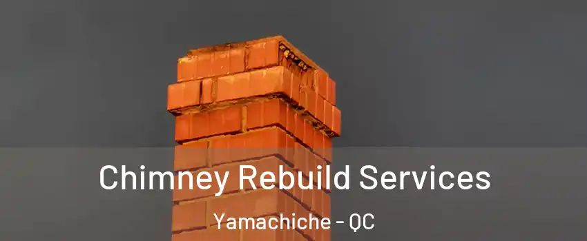  Chimney Rebuild Services Yamachiche - QC