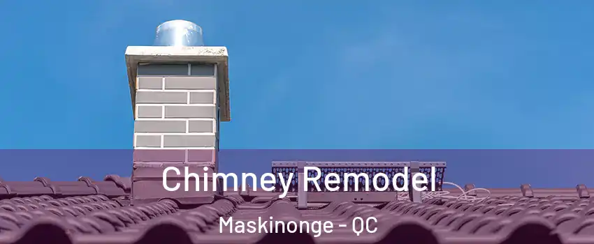  Chimney Remodel Maskinonge - QC