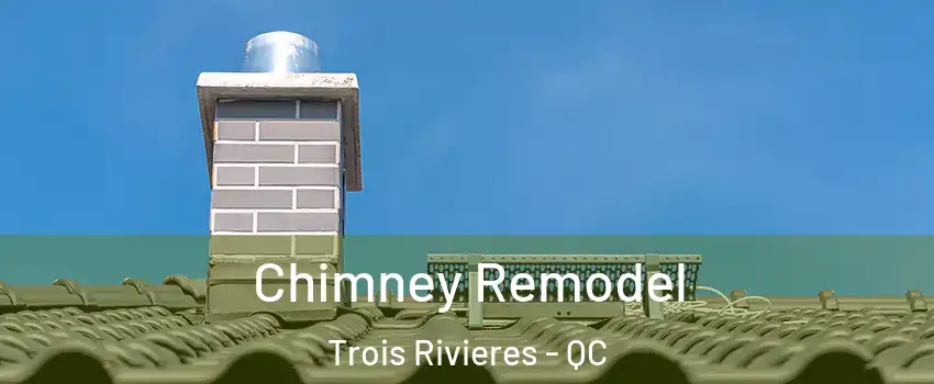  Chimney Remodel Trois Rivieres - QC