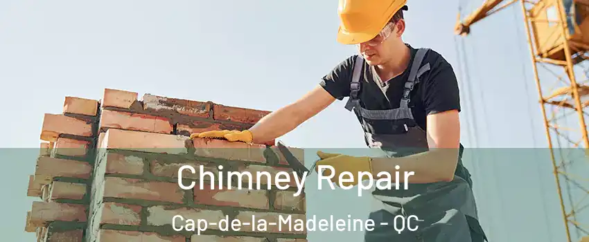  Chimney Repair Cap-de-la-Madeleine - QC