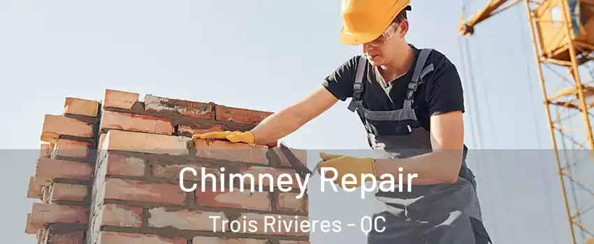  Chimney Repair Trois Rivieres - QC