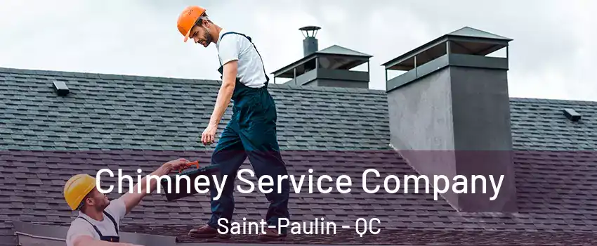  Chimney Service Company Saint-Paulin - QC