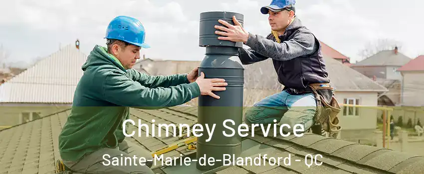 Chimney Service Sainte-Marie-de-Blandford - QC