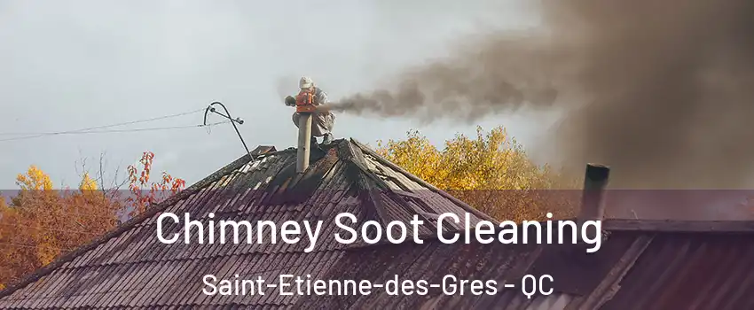  Chimney Soot Cleaning Saint-Etienne-des-Gres - QC