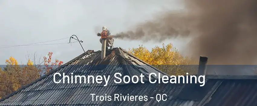  Chimney Soot Cleaning Trois Rivieres - QC