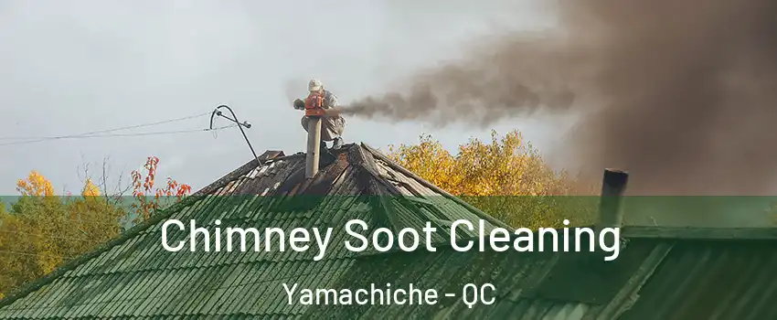  Chimney Soot Cleaning Yamachiche - QC