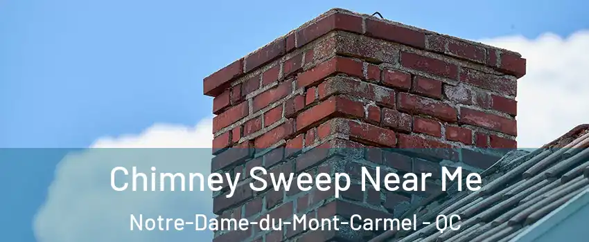  Chimney Sweep Near Me Notre-Dame-du-Mont-Carmel - QC