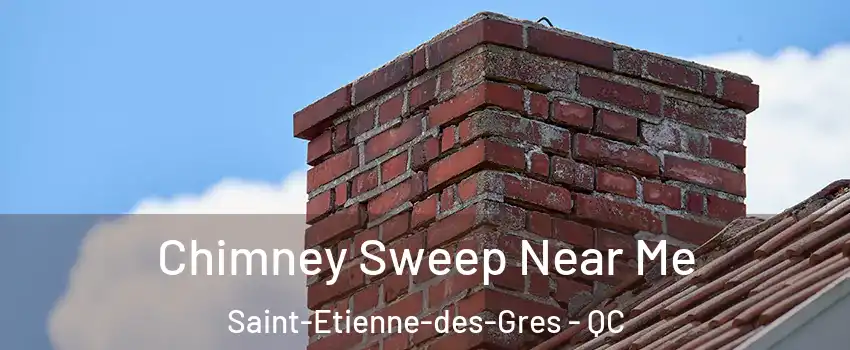  Chimney Sweep Near Me Saint-Etienne-des-Gres - QC