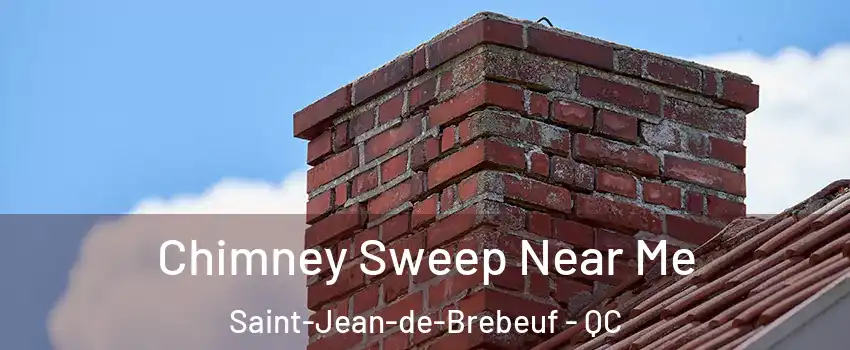  Chimney Sweep Near Me Saint-Jean-de-Brebeuf - QC