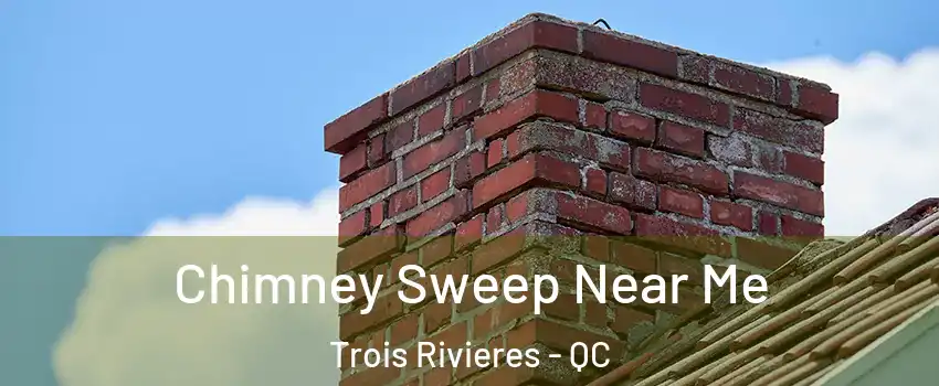  Chimney Sweep Near Me Trois Rivieres - QC