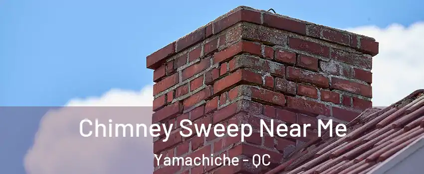  Chimney Sweep Near Me Yamachiche - QC