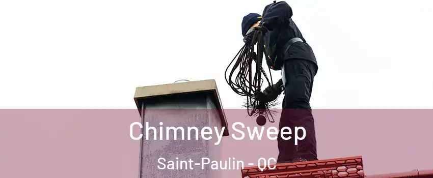  Chimney Sweep Saint-Paulin - QC