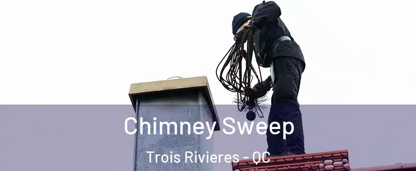  Chimney Sweep Trois Rivieres - QC