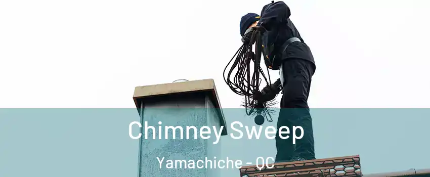  Chimney Sweep Yamachiche - QC