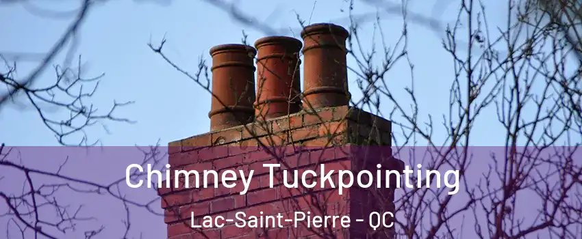  Chimney Tuckpointing Lac-Saint-Pierre - QC