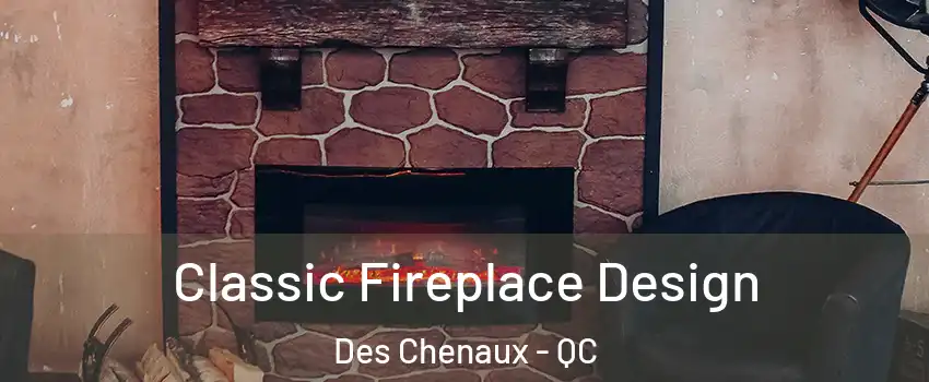  Classic Fireplace Design Des Chenaux - QC