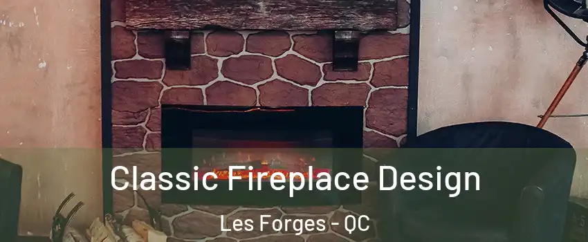  Classic Fireplace Design Les Forges - QC