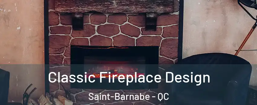 Classic Fireplace Design Saint-Barnabe - QC