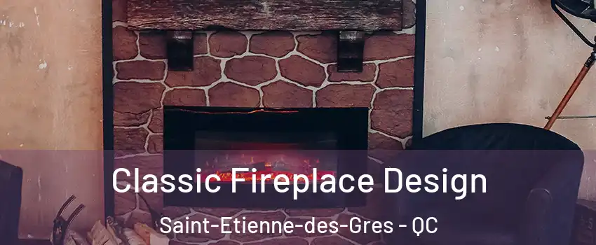  Classic Fireplace Design Saint-Etienne-des-Gres - QC