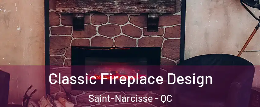 Classic Fireplace Design Saint-Narcisse - QC