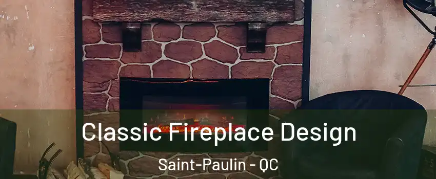  Classic Fireplace Design Saint-Paulin - QC