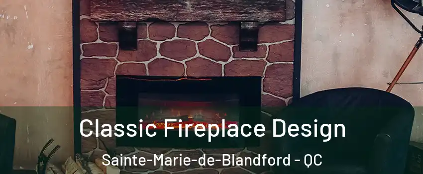 Classic Fireplace Design Sainte-Marie-de-Blandford - QC