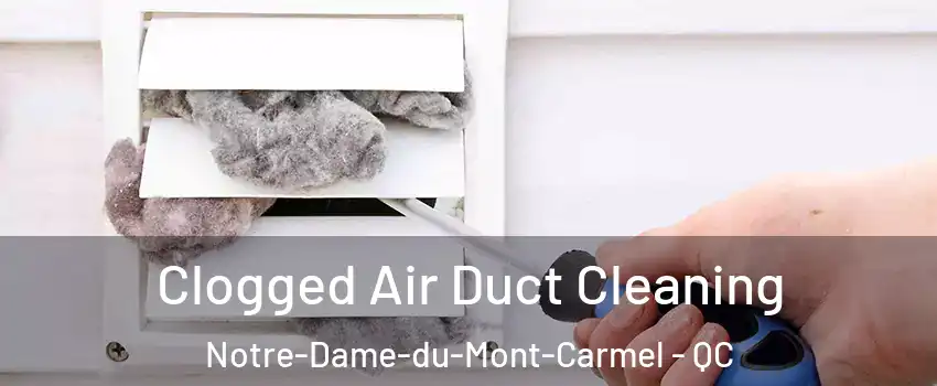  Clogged Air Duct Cleaning Notre-Dame-du-Mont-Carmel - QC