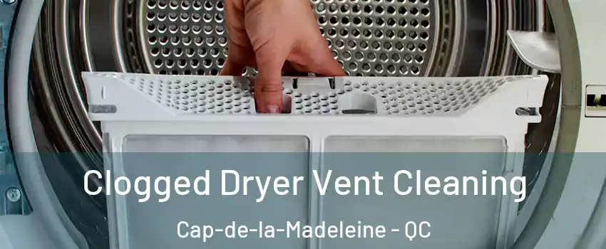  Clogged Dryer Vent Cleaning Cap-de-la-Madeleine - QC