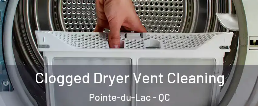  Clogged Dryer Vent Cleaning Pointe-du-Lac - QC