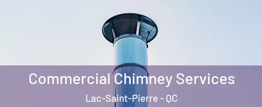  Commercial Chimney Services Lac-Saint-Pierre - QC