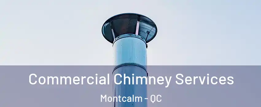  Commercial Chimney Services Montcalm - QC