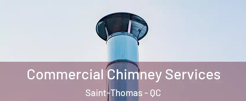  Commercial Chimney Services Saint-Thomas - QC