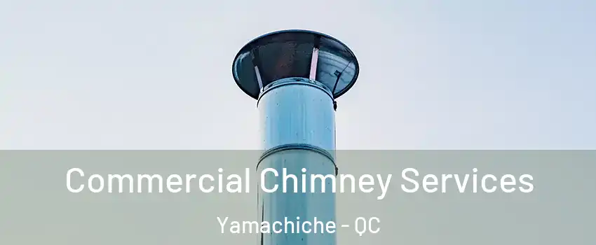  Commercial Chimney Services Yamachiche - QC