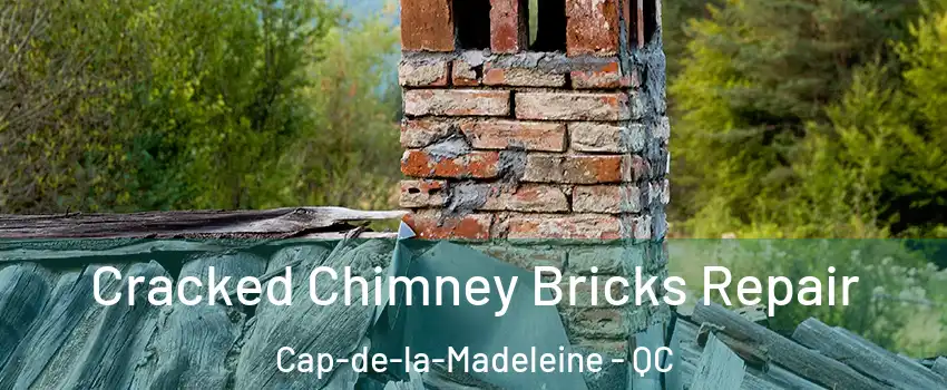  Cracked Chimney Bricks Repair Cap-de-la-Madeleine - QC