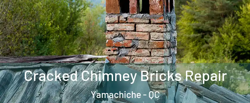  Cracked Chimney Bricks Repair Yamachiche - QC