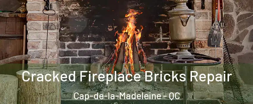  Cracked Fireplace Bricks Repair Cap-de-la-Madeleine - QC
