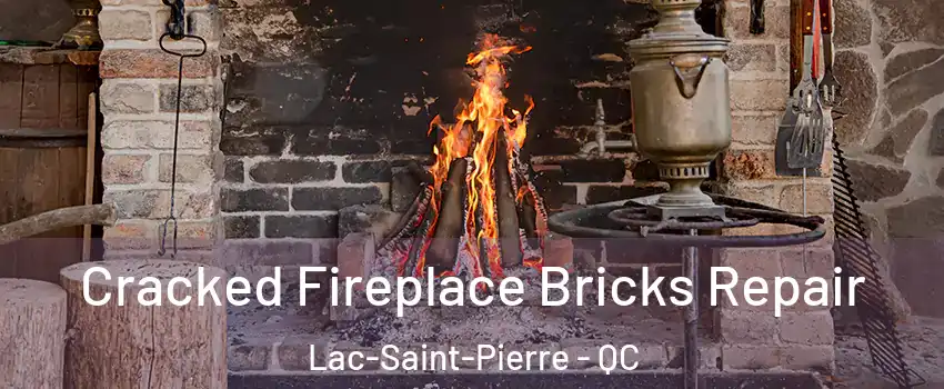  Cracked Fireplace Bricks Repair Lac-Saint-Pierre - QC