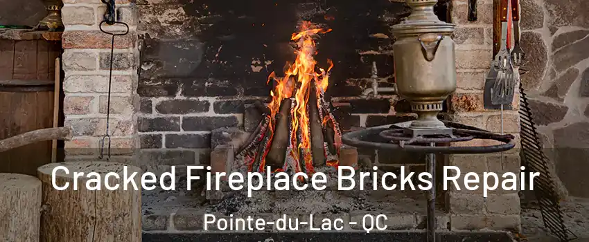  Cracked Fireplace Bricks Repair Pointe-du-Lac - QC
