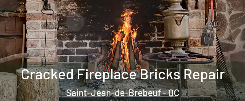  Cracked Fireplace Bricks Repair Saint-Jean-de-Brebeuf - QC