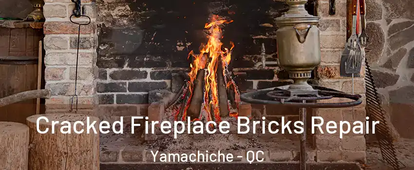  Cracked Fireplace Bricks Repair Yamachiche - QC