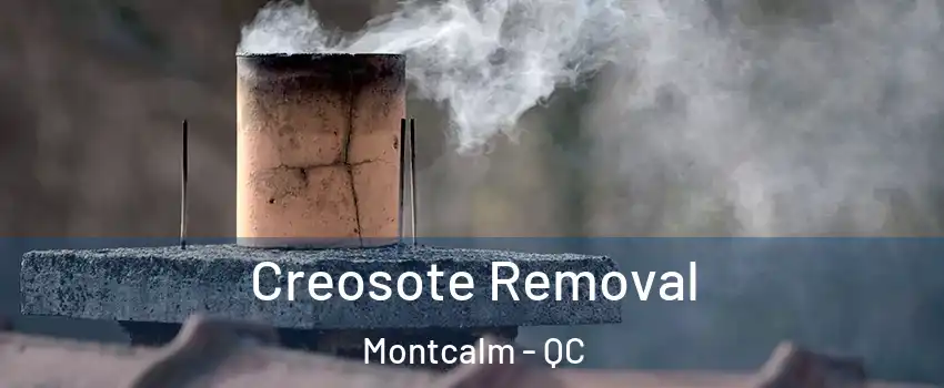  Creosote Removal Montcalm - QC