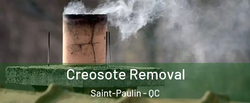  Creosote Removal Saint-Paulin - QC