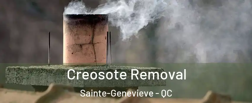  Creosote Removal Sainte-Genevieve - QC