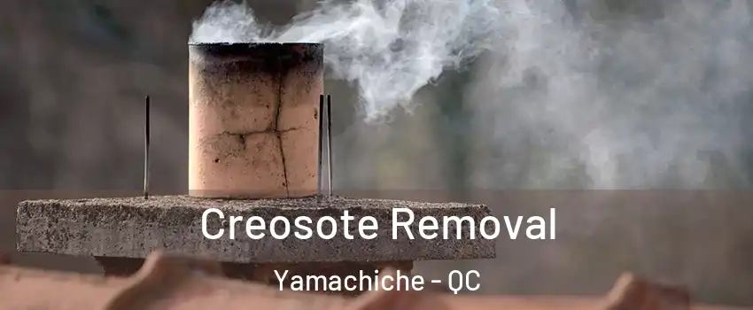  Creosote Removal Yamachiche - QC
