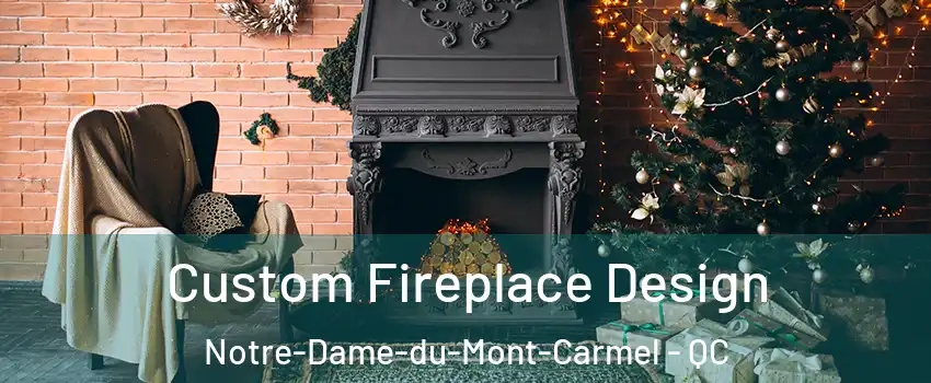  Custom Fireplace Design Notre-Dame-du-Mont-Carmel - QC