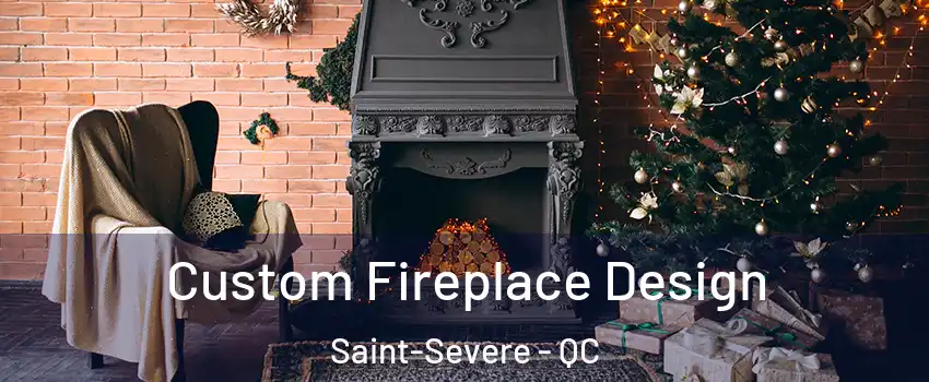  Custom Fireplace Design Saint-Severe - QC