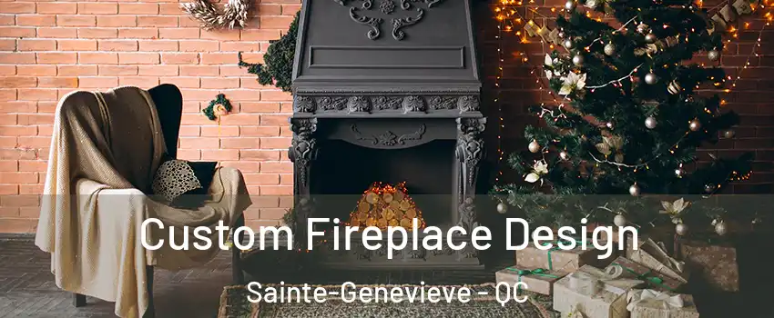  Custom Fireplace Design Sainte-Genevieve - QC