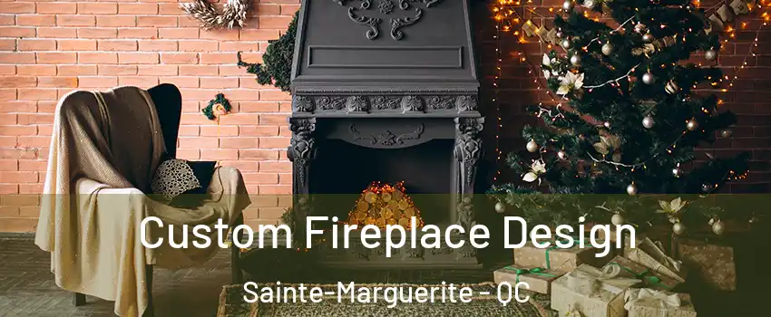  Custom Fireplace Design Sainte-Marguerite - QC