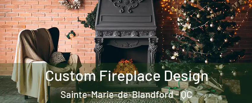  Custom Fireplace Design Sainte-Marie-de-Blandford - QC