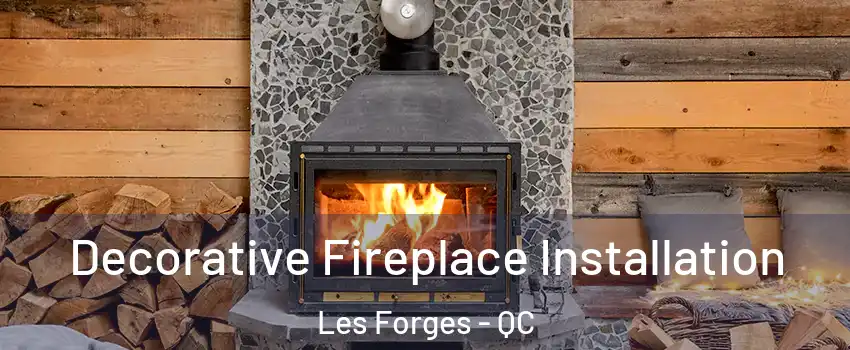  Decorative Fireplace Installation Les Forges - QC